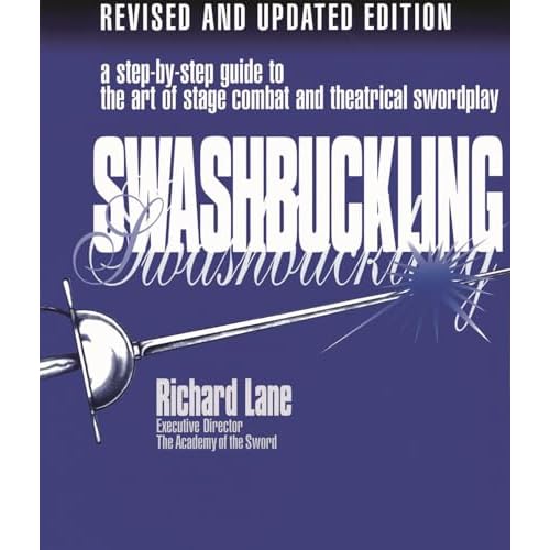 Swashbuckling: A Step-by-Step Guide to the Art of Stage Combat & Theatrical Swordplay Limelight Paperback August 1, 2004