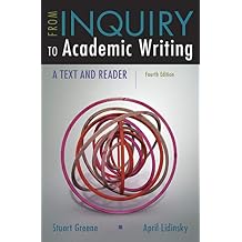 From Inquiry to Academic Writing: A Text and Reader Fourth Edition