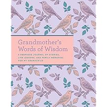 Grandmother's Words of Wisdom: A Keepsake Journal of Stories, Life Lessons, and Family Memories for My Grandchild Hardcover April 20, 2021