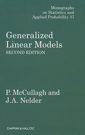 Generalized Linear Models (Chapman & Hall/CRC Monographs on Statistics and Applied Probability)