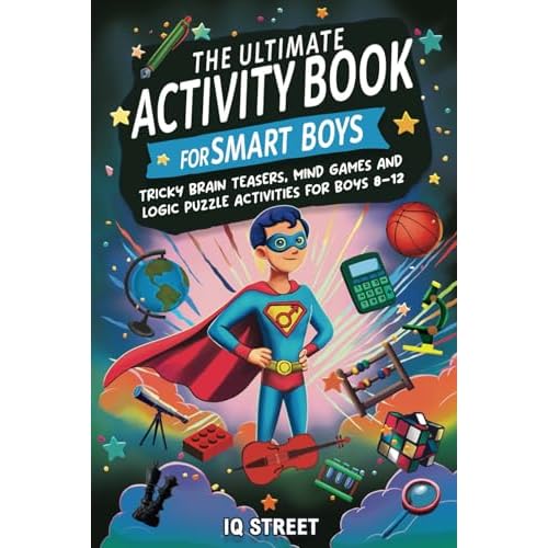 The Ultimate Activity Book for Smart Boys: Tricky Brain Teasers, Mind Games and Logic Puzzle Activities for Boys 8-12 Activity Books for Kids Paperback March 7, 2025