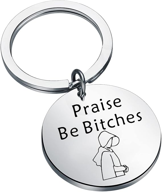 TGBJE June Inspired Keychain Gift Praise Be Bitches Keychain Feminist Gift Powerful Woman Jewelry