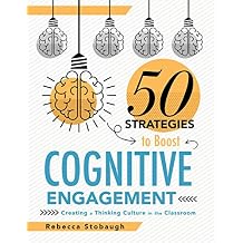 Fifty Strategies to Boost Cognitive Engagement: Creating a Thinking Culture in the Classroom (50 Teaching Strategies to Support Cognitive Development) 1st Edition