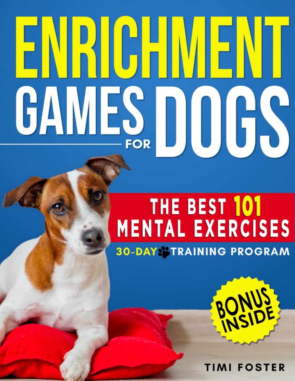 ENRICHMENT GAMES FOR DOGS: The 101 Best Mental Exercises with Easy Instructions and Tricks to Keep Your Dog Engaged, Improve Behavior with Fun Activities | 30-Day Basic to Advanced Program Paperback – December 7, 2023