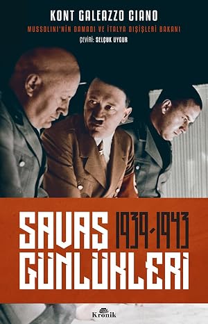 War Diaries (1939 - 1943): Mussolini's Son-in-Law and Italian Foreign Minister