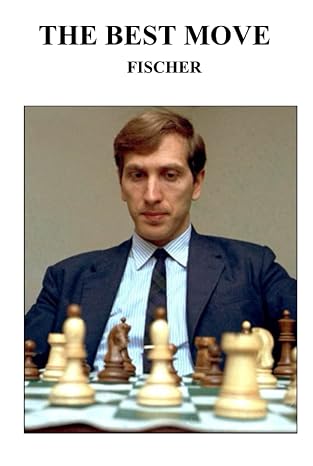 The Best Move: Fischer (Chess Legends)