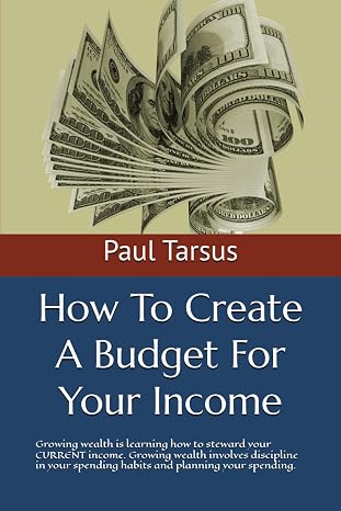 How To Create A Budget For Your Income: Growing wealth is learning how to steward your CURRENT income. Growing wealth involves discipline in your spending habits and planning your spending.