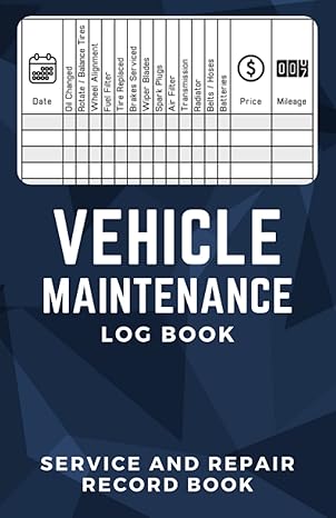 Vehicle Maintenance Log Book: Service and Repair Record Book for Vehicles, Maintenance Checklist for Cars and Trucks, Auto Maintenance Expense Diary