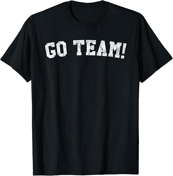 Go Team! T-Shirt