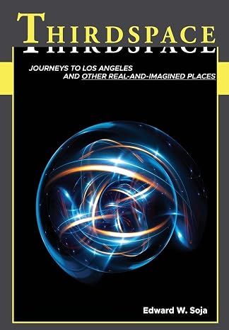 Thirdspace: Journeys to Los Angeles and Other Real-and-Imagined Places
