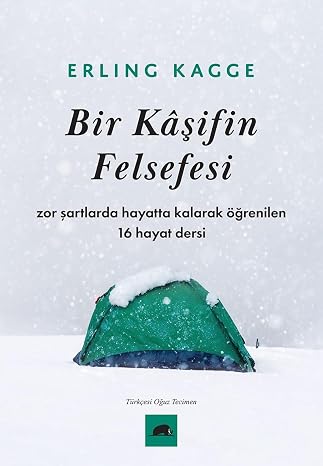 Bir Kaşifin Felsefesi: Zor Şartlarda Hayatta Kalarak Öğrenilen 16 Hayat Dersi