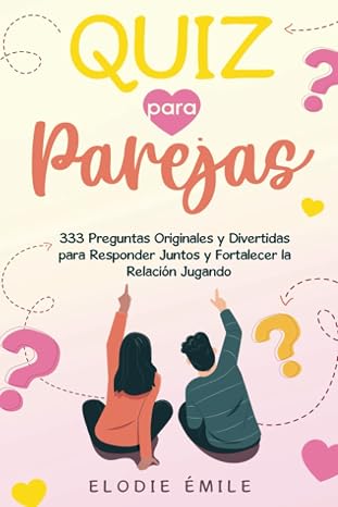 Quiz para Parejas: 333 preguntas originales y divertidas para responder juntos y fortalecer la relacion jugando (Regalo San Valentin) (Spanish Edition)