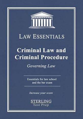 Criminal Law and Criminal Procedure, Law Essentials: Governing Law for Law School and Bar Exam Prep
