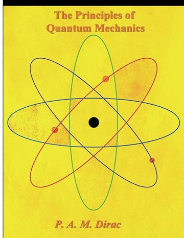 The Principles of Quantum Mechanics