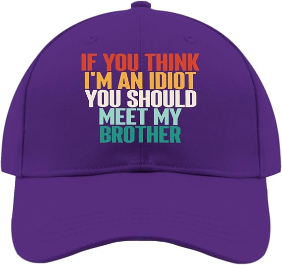 If You Think I'm an Idiot, You Should Meets My Brotherss Hats for Women Fashionable Cute Baseball Cap for Women Sport