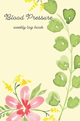 Blood Pressure Log Book: Weekly Undated Format Logbook for Recording Blood Pressure Readings | Daily Tracking for BP, Heart Rate, Stress, Nutrition, Activity Level, Sleep Quality