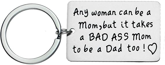 Bad Ass Mom Keychain - Single Mother It Takes a Dad Too Funny Gift