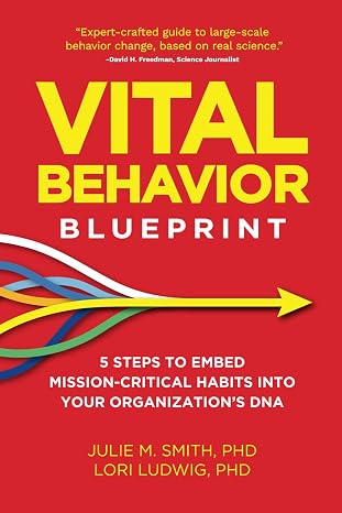 Vital Behavior Blueprint: 5 Steps to Embed Mission-Critical Habits into Your Organization's DNA