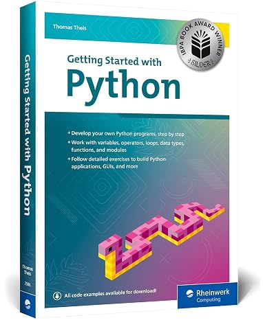 Getting Started with Python: Step-by-Step Guide for Beginners to Learn Core Concepts and Build Real-World Python Applications