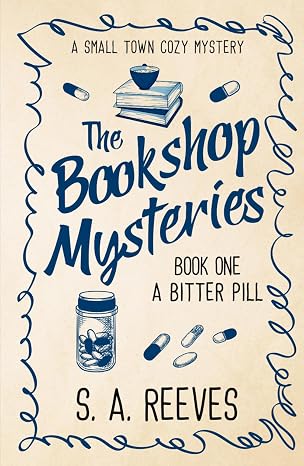 The Bookshop Mysteries: A Bitter Pill: A Small Town Cozy Mystery