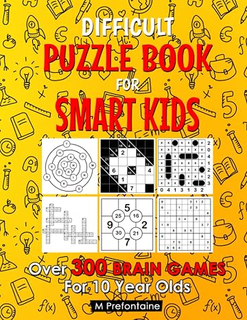 Difficult Puzzle Book For Smart Kids: Over 300 Brain Games For 10 Year Olds (Thinking Books for Kids)