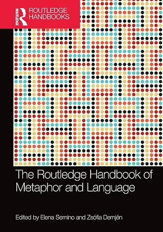 The Routledge Handbook of Metaphor and Language (Routledge Handbooks in Linguistics)