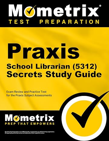 Praxis School Librarian (5312) Secrets Study Guide: Exam Review and Practice Test for the Praxis Subject Assessments