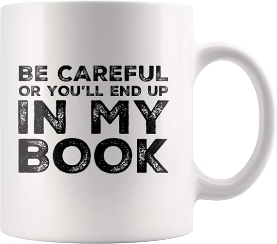 Panvola Be Careful or You'll End up in my Book Writer Gift Ceramic Mug 11oz