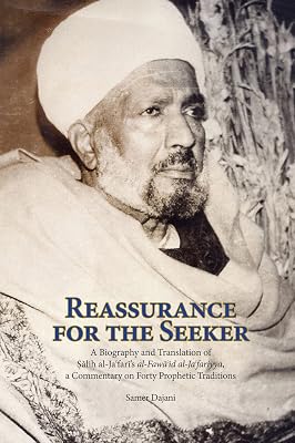 Reassurance for the Seeker: A Biography and Translation of Salih al-Jafaris al-Fawaid al-Ja fariyya, a Commentary on Forty Prophetic Traditions Paperback – January 1, 2014