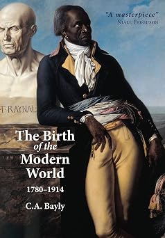 The Birth of the Modern World, 1780 - 1914 Blackwell History of the World