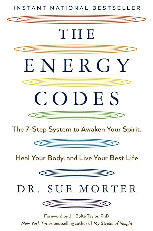 The Energy Codes: The 7-Step System to Awaken Your Spirit, Heal Your Body, and Live Your Best Life