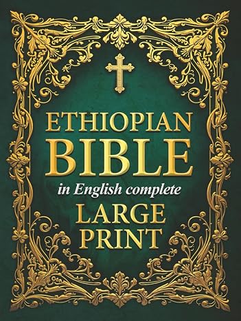 Ethiopian Bible in English Complete (LARGE PRINT): Includes Audio, Enoch, Jubilees, Bel and the Dragon, I-II-III Meqabyan Audio, and Much More. The ... of all the Rejected Apocrypha Scriptures.