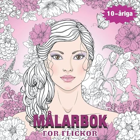 Malarbok for flickor 10-ariga: Roliga och snygga modemalarbok for flickor, pojkar, tonaringar och kvinnor. Perfekt present till tjejer. (Swedish Edition)