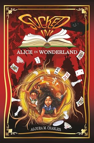 Sucked In! Alice in Wonderland (Sucked In! Adventure Book Series)