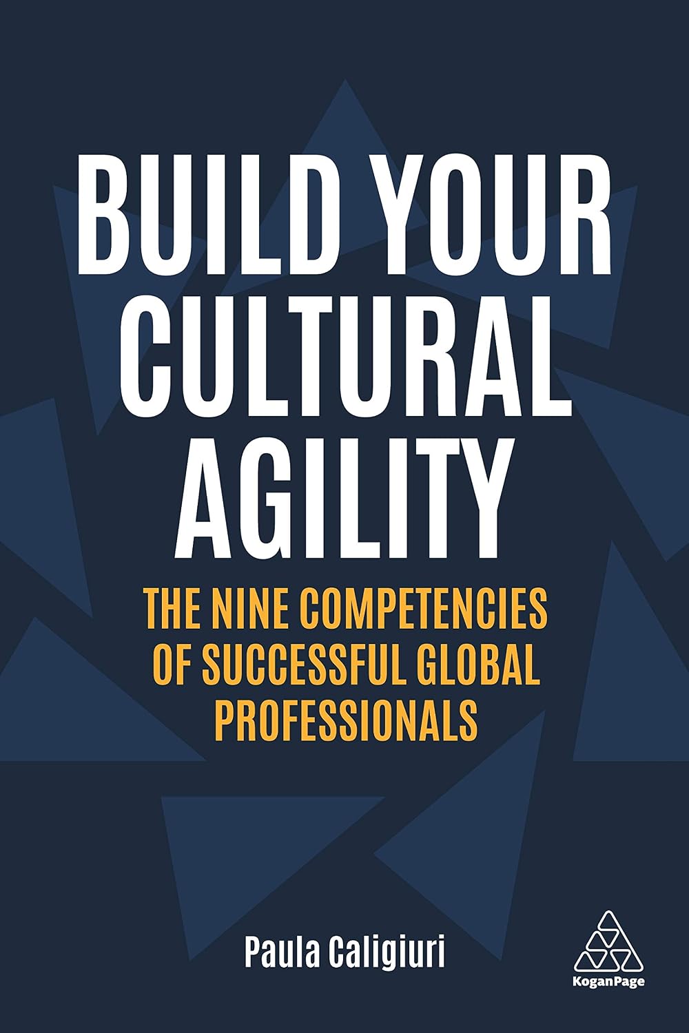 Build Your Cultural Agility: The Nine Competencies of Successful Global Professionals 1st Edition