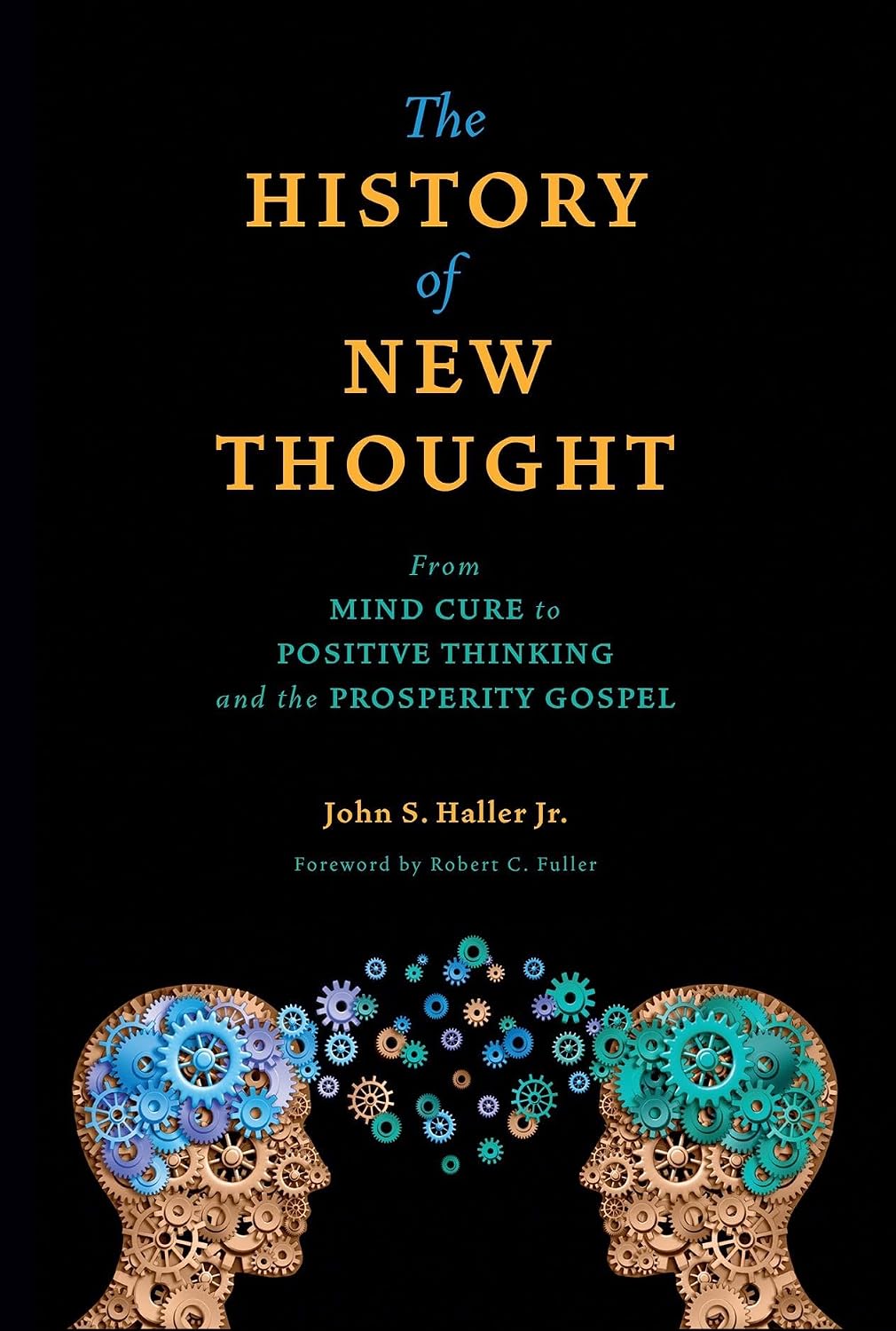 The History of New Thought: From Mind Cure to Positive Thinking and the Prosperity Gospel SWEDENBORG STUDIES Hardcover – December 1, 2012