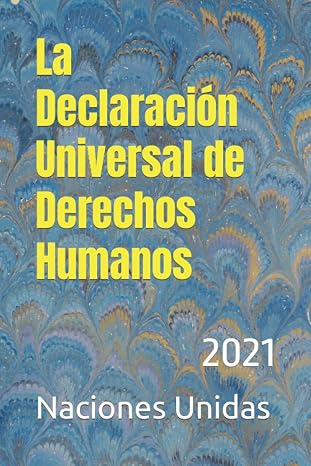 La Declaracion Universal de Derechos Humanos: 2021 (Spanish Edition)