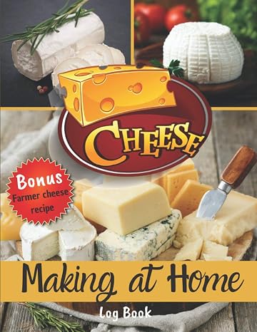 Cheese Making at Home Log Book: 30 Cheese Recipes to Complete | For Lovers of Homemade Cheese | Size 8,5 x 11 inches