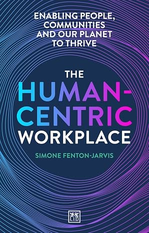 The Human-Centric Workplace: Enabling People, Communities and our Planet to Thrive