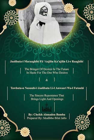 Jaalibata-l Maraaghibi Fii Aajilin Kaajilin Li-r Raaghibi & Tawbatu-n Nusuuhi-l Jaalibatu Li-l Anwaari Wa-l Futuuhi: The Bringer Of Desires In The ... Repentance That Brings Light And Openings