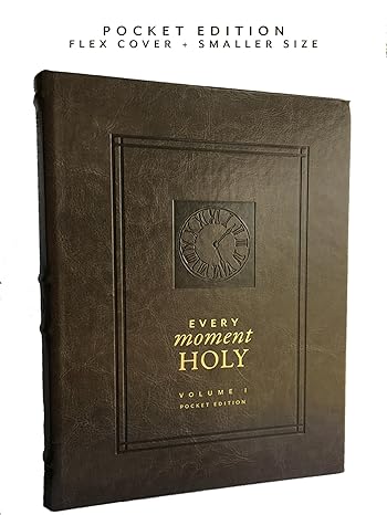Every Moment Holy: New Liturgies for Daily Life: (Pocket Edition) (Over 100 Prayers and Illustrations for Practicing Mindfulness of the Presence of God in the Ordinary)