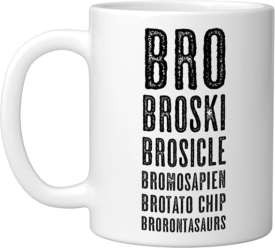 Bro Broski Brosicle Bromosapien Brotato Chip Brorontasaurs Ceramic Mug, White