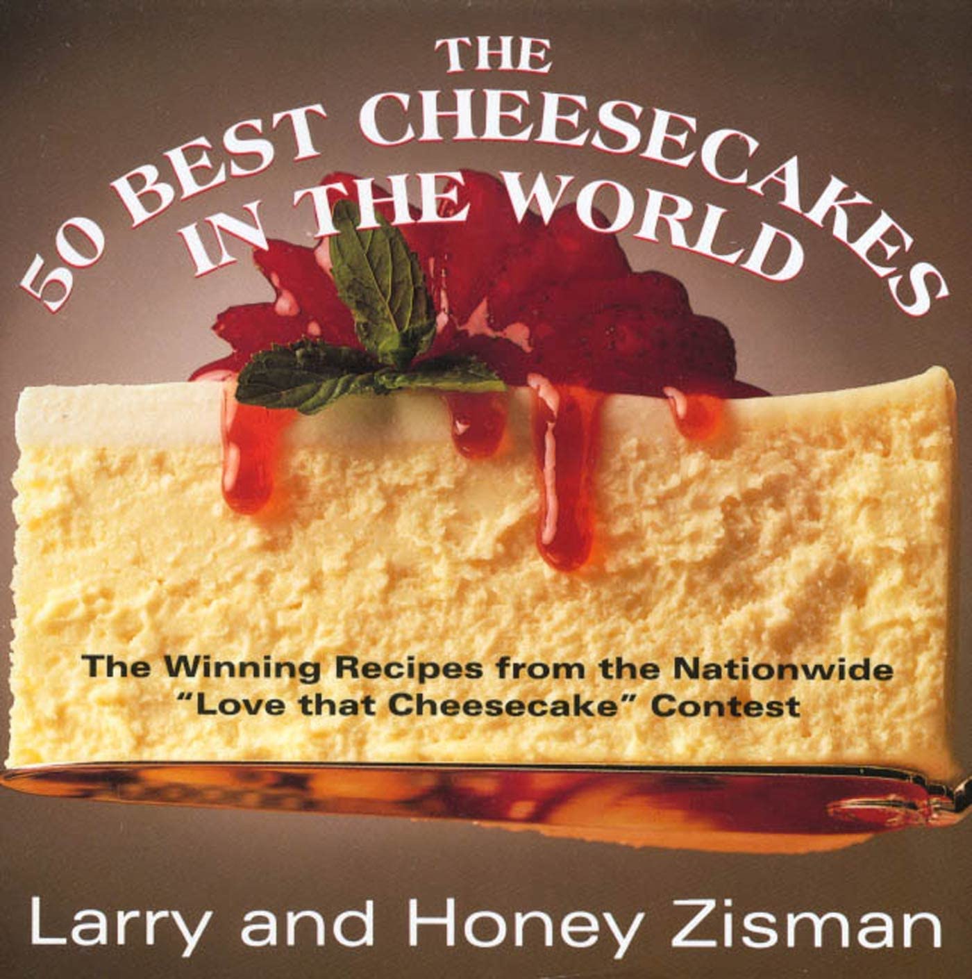 The 50 Best Cheesecakes in the World: The Winning Recipes from the Nationwide Love that Cheesecake Contest Paperback – June 15, 1993