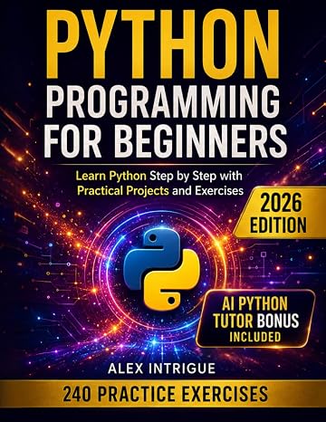 PYTHON PROGRAMMING FOR BEGINNERS: Zero to Hero Ultimate Guide for Mastering Python Step-by-Step
