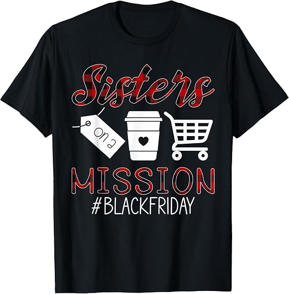 Funny Friday Squad Black Shopping Season Sisters On Mission T-Shirt