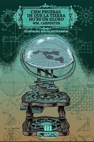 Cien pruebas de que la tierra no es un globo: Ilustrado (Spanish Edition)