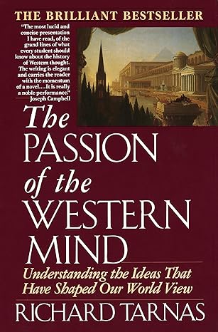 The Passion of the Western Mind: Understanding the Ideas that Have Shaped Our World View