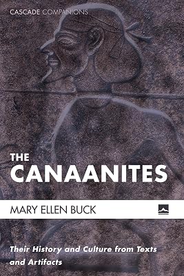 The Canaanites: Their History and Culture from Texts and Artifacts Cascade Companions Paperback October 30, 2019