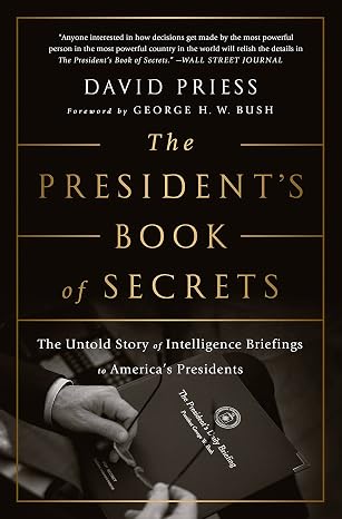 The President's Book of Secrets: The Untold Story of Intelligence Briefings to America's Presidents