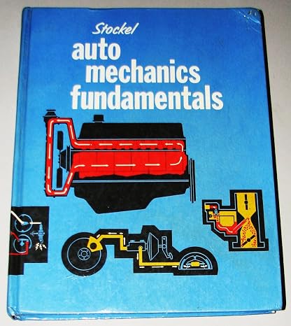 Auto mechanics fundamentals;: How and why of the design, construction and operations of automotive units
